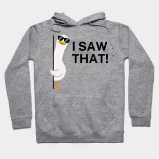 I Saw That, Duck Version Hoodie